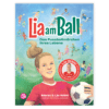 Lia am Ball - Das Fussballmärchen ihres Lebens (Deutsch)