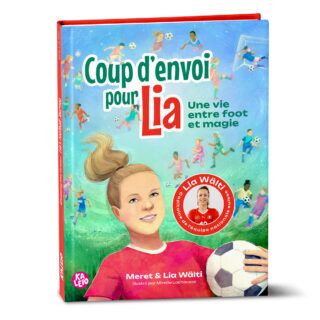 Coup d’envoi pour Lia – Une vie entre foot et magie (Französisch)